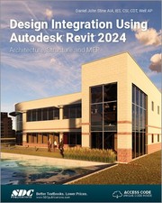 Design Integration Using Autodesk Revit 2024: Architecture, Structure and ME...