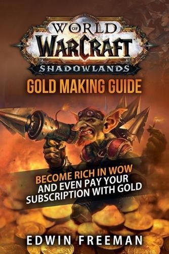 World Of Warcraft Shadowlands Gold Making Guide: Become rich in WoW and even pay