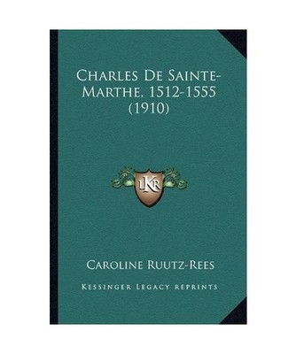 Charles de Sainte-Marthe, 1512-1555 [1910], Ruutz-Rees, Caroline