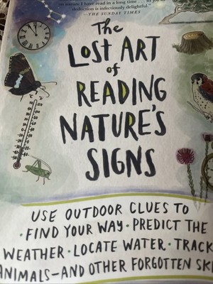 Lost Art of Reading Nature's Signs : Use Outdoor Clues to Find Your Way, Predict