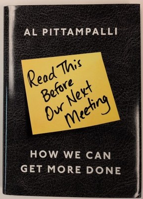 Read This Before Our Next Meeting: How We Can Get More Done by Pittampalli HC