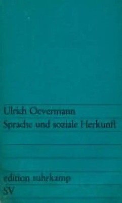 Sprache und soziale Herkunft. Ein Beitrag zur Analyse schichtenspezifischer Sozi