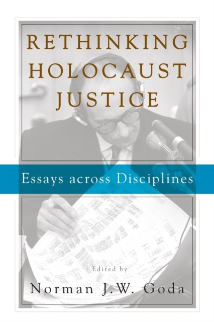 Rethinking Holocaust Justice Essays across Disciplines (Paperback Book)