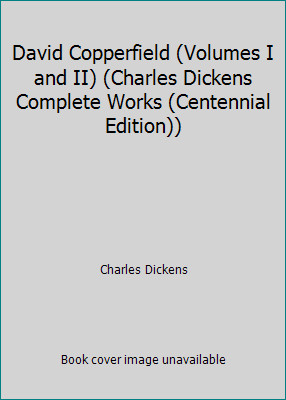 David Copperfield (Volumes I and II) (Charles Dickens Complete Works...