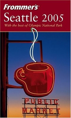 Frommer's Seattle 2005 (Frommer's Complete),Karl Samson