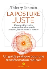 La Posture juste: Comment inventer un monde en harmonie a... by Janssen, Thierry