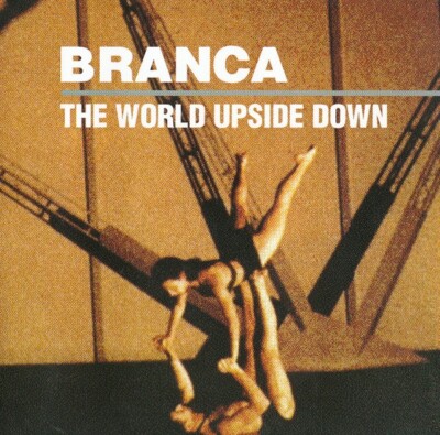 GLENN BRANCA The World Upside Down CD (A Ballet For Orchestra In 7 Movements)