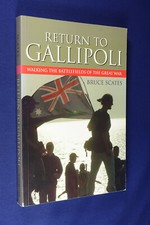 RETURN TO GALLIPOLI Bruce Scates WALKING THE BATTLEFIELDS OF THE GREAT WAR WWI