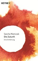 Sascha Mamczak | Die Zukunft | Taschenbuch | Deutsch (2014) | Eine EinfüHrung