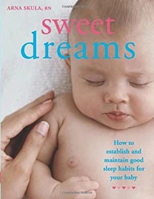 Sweet Dreams : How to Establish and Maintain Good Sleep Habits fo