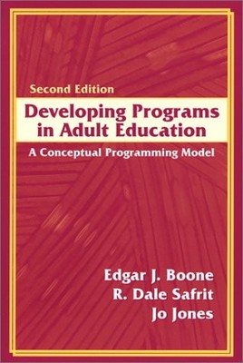 Developing Programs in Adult Education: A Conceptual Programming Model (2nd ...