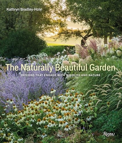 Naturally Beautiful Garden: Designs That Engage, Bradley-Hole^* - Image 4
