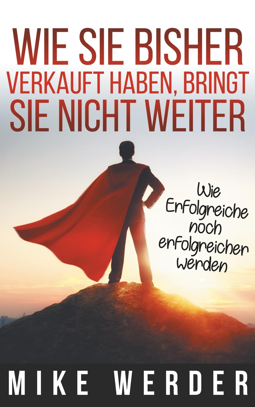 Thumbnail - Mike Werder | Wie Sie Bisher Verkauft Haben, Bringt Sie Nicht Weiter.