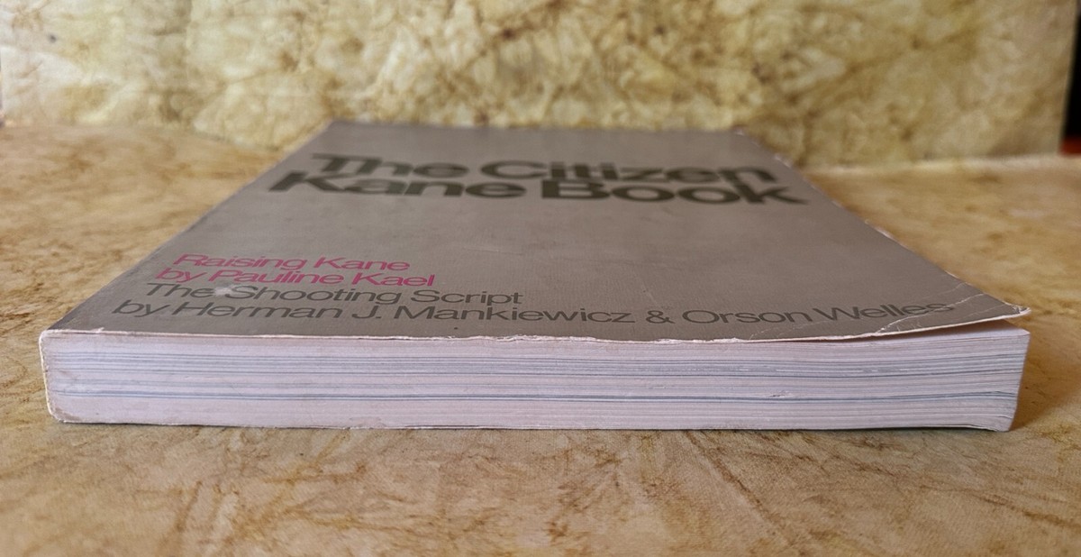 The CITIZEN KANE BOOK: Raising Kane Pauline Kael Shooting Script