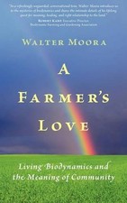 El amor de un granjero: biodinámica viva y el significado de la comunidad por Walter Moora