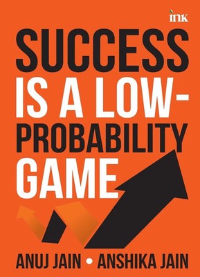 Anshika Jain Anuj Jain | Success Is a Low-Probabability Game | Taschenbuch