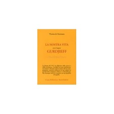 LIBRO LA NOSTRA VITA CON IL SIGNOR GURDJIEFF - THOMAS DE HARTMANN