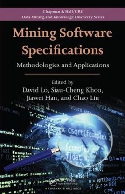 Mining Software Specifications: Methodologies and Applications by David Lo (Engl