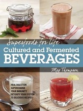 Superfoods for Life, Cultured and Fermented Beverages: Heal digestion - Superch