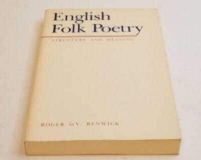 English Folk Poetry Structure And Meaning by Roger De V. Renwick Paperback 1980