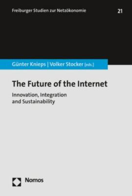 The Future of the Internet: Innovation, Integration and Sustainability (Frei...
