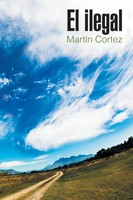 El Ilegal MartíN Cortez Taschenbuch Kartoniert / Broschiert Spanisch 2014