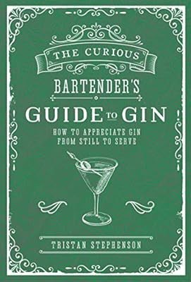 Der neugierige Barkeeper-Leitfaden für Gin: Wie man Gin von der Stille zum Servieren schätzt, 
