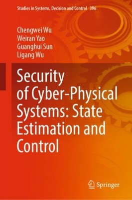 Wu - Security of Cyber-Physical Systems  State Estimation and Control  - X555z