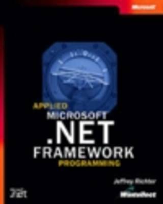 Angewandte Microsoft .NET Framework Programmierung von Richter, Jeffrey. taschenbuch. 073