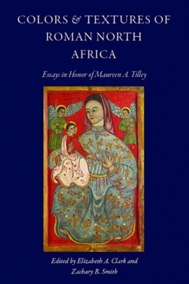 Colors and Textures of Roman North Africa by Elizabeth A. Cla... - 9780813236971