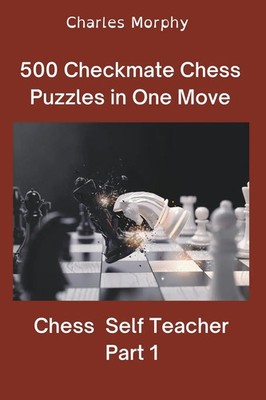 Charles Morphy | 500 Checkmate Chess Puzzles in One Move, Part 1 | Taschenbuch