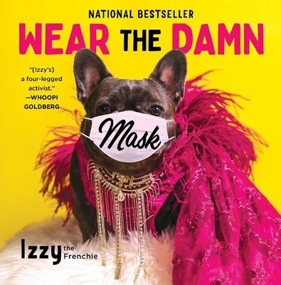 Wear the Damn Mask by  Izzy the Frenchie, Rick Hendrix, Shane... - 9781982171223
