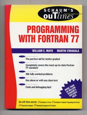 Programming with Fortran 77 SCHAUM'S OUTLINES William Mayo **see scans**