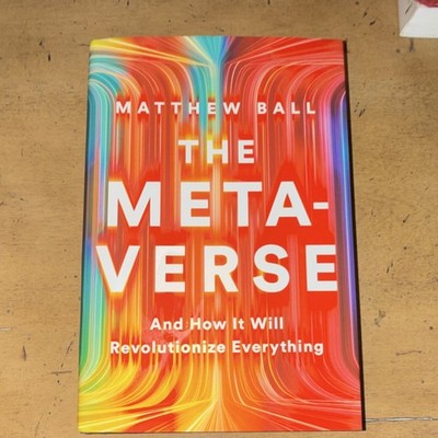 The Metaverse: And How It Will Revolutionize Everything, Matthew Ball, Signed H 