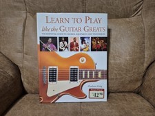 Learn To Play Guitar Like The Guitar Greats -...