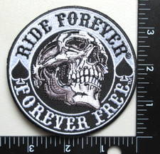   RIDE FOREVER FOREVER FREE SKULL MOTORCYCLES BIKERS EMBROIDERED IRON ON PATCH