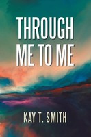 Kay T. Smith | Through Me To Me | Taschenbuch | Englisch (2019) | Xlibris Us