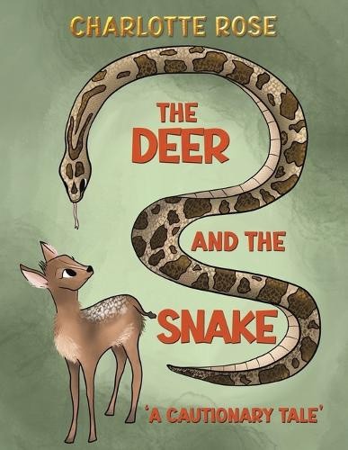 The Deer and the Snake: ‘A Cautionary Tale’ by Charlotte Rose [Paperback]