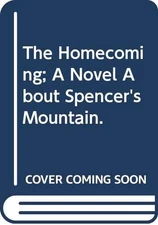 The Homecoming; A Novel About Spencer's Mountain.