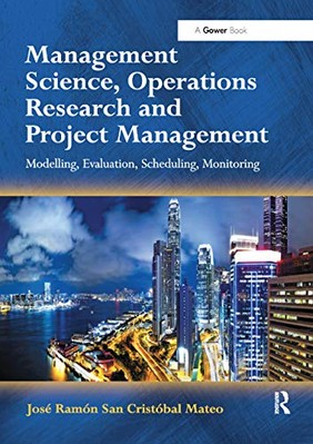 Management Science, Operations Research and Project Management: Modelling, ...