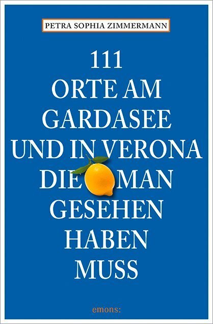 111 Orte Am Gardasee Und In Verona, Die Man Gesehen Haben Muss