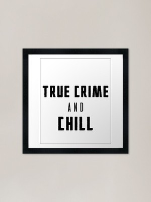 Lustiges True Crime and Chill gerahmt ein gerahmtes Wandbild Poster Leinwanddruck Bild
