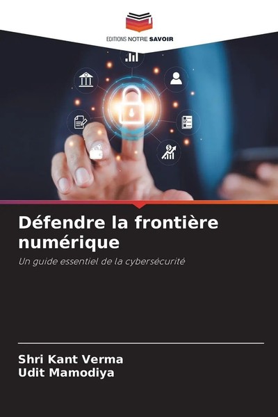 DéFendre La FrontièRe NuméRique Un Guide Essentiel De La CyberséCurité Buch 2025-image