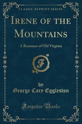 Irene of the Mountains, George Cary Eggleston,  Pa