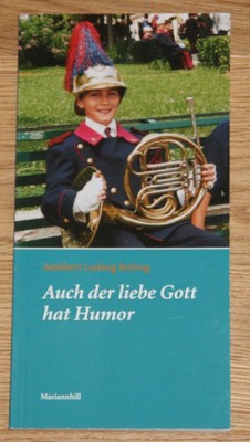 Auch der liebe Gott hat Humor. Schmunzeln und Heiterkeit im Himmel wie auf Erden