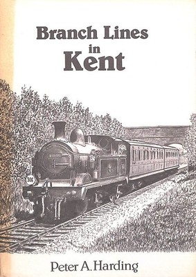 Branch Lines in Kent by Harding, Peter A
