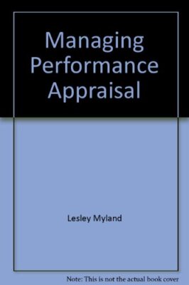 Managing Performance Appraisal By Lesley Myland