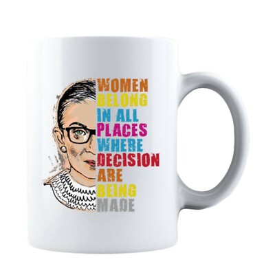 R.B.G Ruth Bader Ginsburg Women Belong In All Places Decisions Made Coffee Mug
