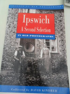 Ipswich in Old Photographs: A Second Selection (Britain in Old P