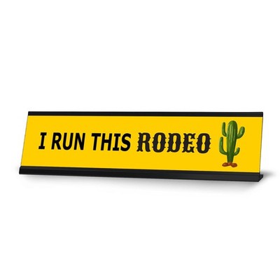 I Run This Rodeo, Yellow Black Frame Desk Sign (2 x 8'')